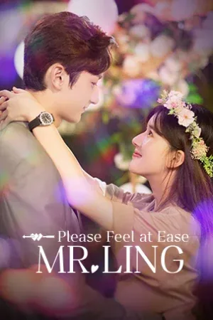 Please Feel at Ease Mr.Ling (2021) สะดุดรักมิสเตอร์หลิง