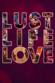 Lust Life Love ความรักตัณหาชีวิต (2021)