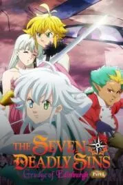 The Seven Deadly Sins Grudge of Edinburgh Part 1 ศึกตำนาน 7 อัศวิน แค้นเอดินเบอระ ภาค 1 (2022)