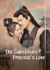 The Substitute Princess’s Love (2024) รักจริงของเจ้าหญิงกำมะลอ