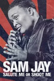 Sam Jay Salute Me or Shoot Me แซม เจย์ ไม่เชิดชูก็ยิงตูดิ (2023)