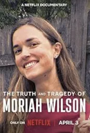 ความจริงและโศกนาฏกรรมของโมไรอาห์ วิลสัน The Truth and Tragedy of Moriah Wilson (2026)